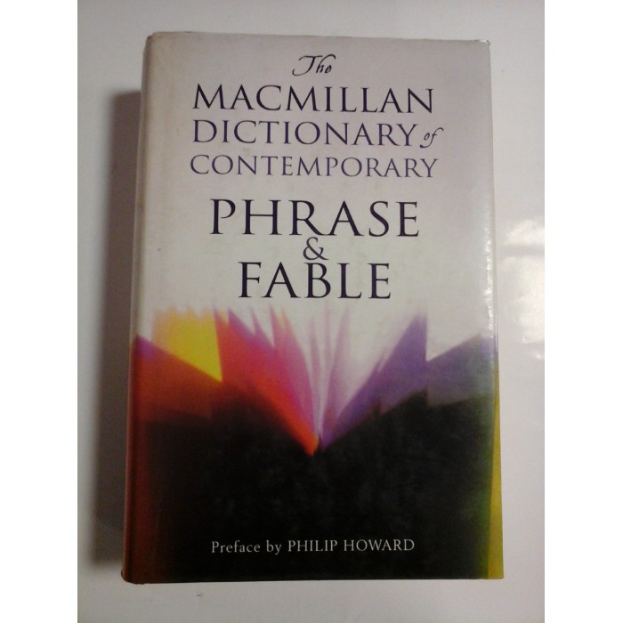 The MACMILLAN  DICTIONARY  of  CONTEMPORARY  PHRASE &  FABLE 